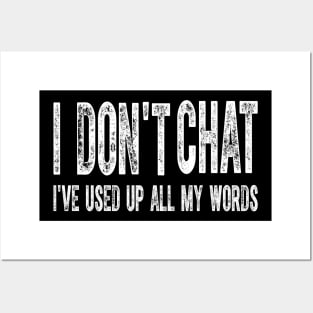 I Don't Chat I've Used Up All My Words Sarcastic Funny Posters and Art